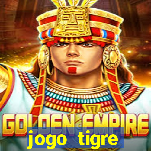 jogo tigre plataforma nova